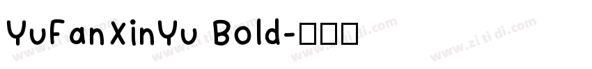YuFanXinYu Bold字体转换